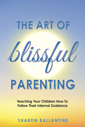 New book: "The Art of Blissful Parenting," by Sharon Ballantine