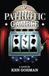 New Political Thriller, "Patriotic Gamble," Mirrors Today’s Politics