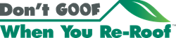 Don't Goof When You Re-Roof is a education campaign by nonprofit Smart Home America