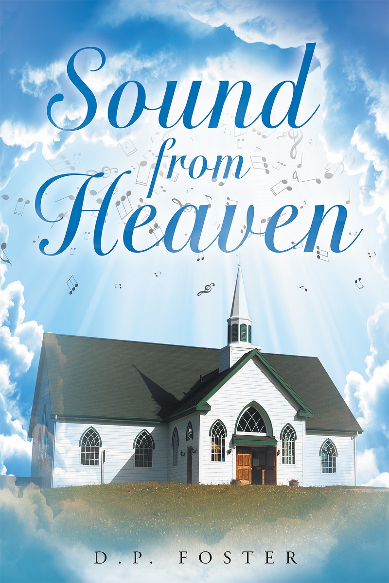 Author D.P. Foster’s Newly Released “Sound from Heaven” is a