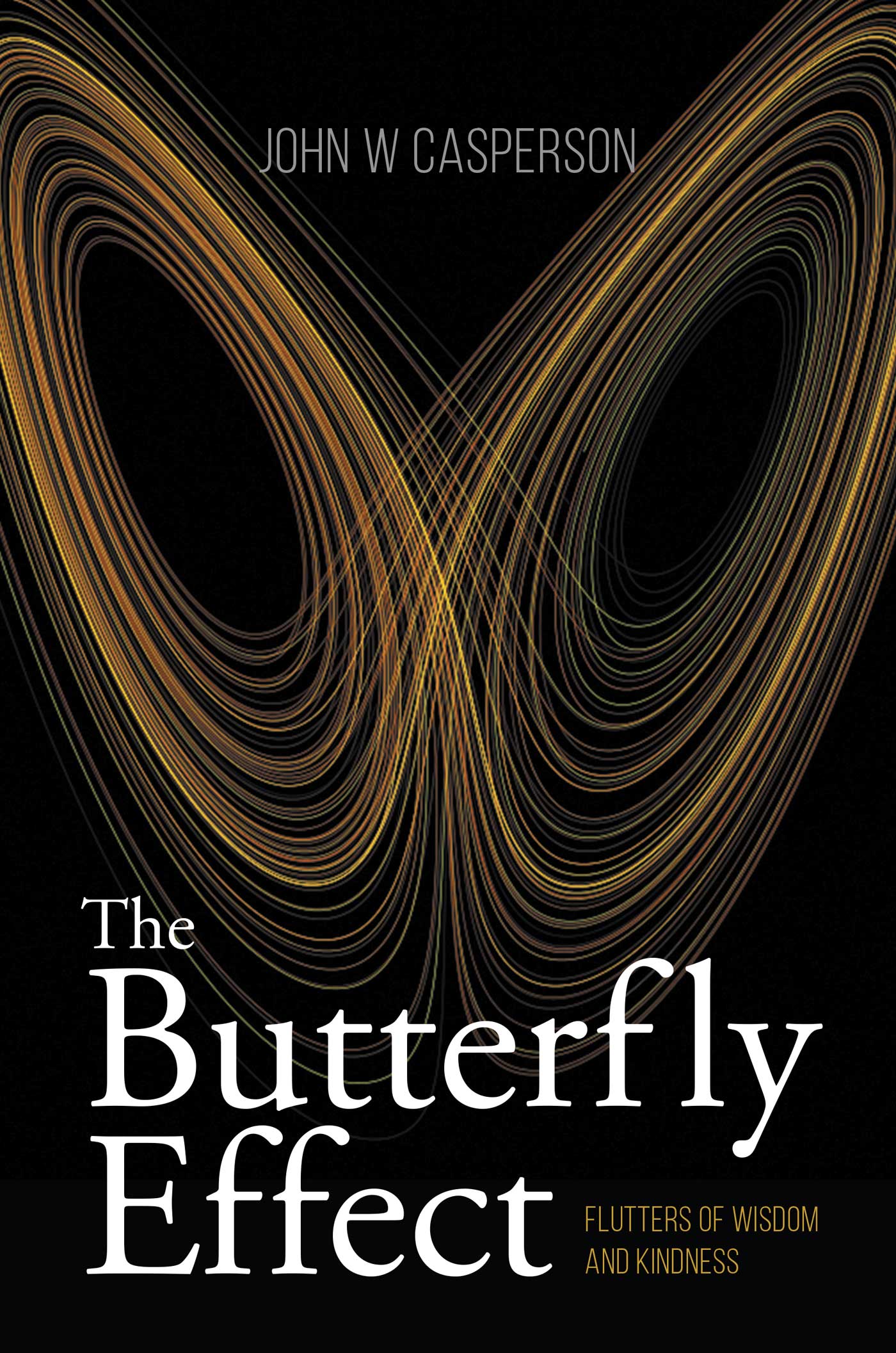 John Casperson’s New Book “The Butterfly Effect Flutters of Wisdom and