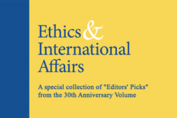 Special Collection of "Editors' Picks" from 30th Anniversary Volume of "Ethics & International Affairs"