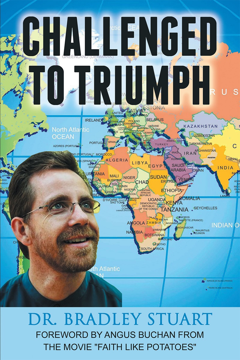Author Dr Bradley Stuart‘s Newly Released “challenged To Triumph” Is A Remarkable Story Of