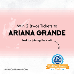 Ariana Grande - Cool Cash Rewards Club March prize