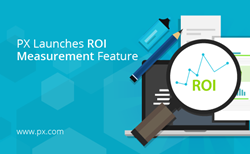 PX Launches ROI Measurement Feature