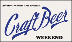 Ace Hotel Craft Beer Weekend