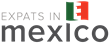Expats In Mexico - The Expat Guide to Living in Mexico