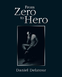 Author Daniel Delatour Releases 'From Zero to Hero'  Image