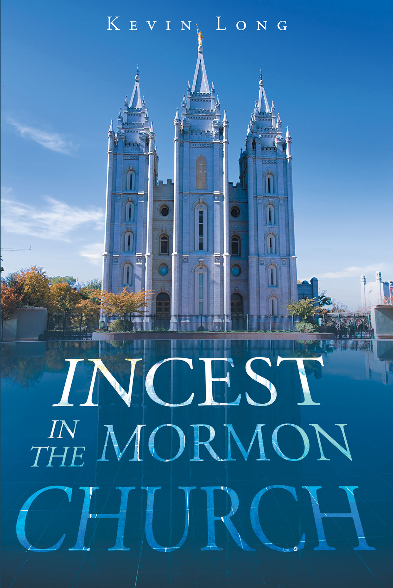 Kevin Long’s Newly Released “Incest In The Mormon Church” Is A Thought