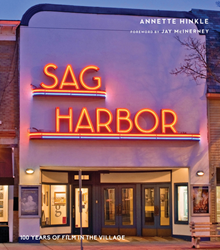 Annette Hinkle's homage to a century of movies on Main Street—SAG HARBOR: 100 YEARS OF FILM IN THE VILLAGE traces its history from the silents to the Sag Harbor Cinema’s nearly four decade tenure as the last independent, single-screen theater on the East End.