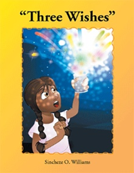 Sincheze O. Williams Announces Release of 'Three Wishes' 