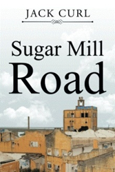 Jack Curl Announces Release of Debut Novel 'Sugar Mill Road' 