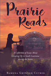 How To Write An Application Essay For High School Ramona Griffith Cutrers Newly Released Prairie Roads A Collection Of Essays About Growing Up In South Louisiana During The Sixties Shares Insights From Research Essay Proposal Template also Essay Learning English Ramona Griffith Cutrers Newly Released Prairie Roads A Collection Science Essay