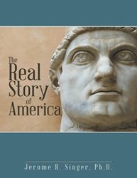 Jerome R. Singer, Ph.D., Exposes 'The Real Story of America' Photo