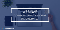 WEBINAR: Cloud-Based Computer System Validation for FDA Compliance - May 30 & May 31