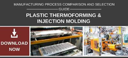 Plastic Thermoforming and Injection Molding Comparison and Selection Guide