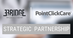 Bridge Connector and PointClickCare have announced a strategic partnership to simplify integration for Health and Senior Care Providers