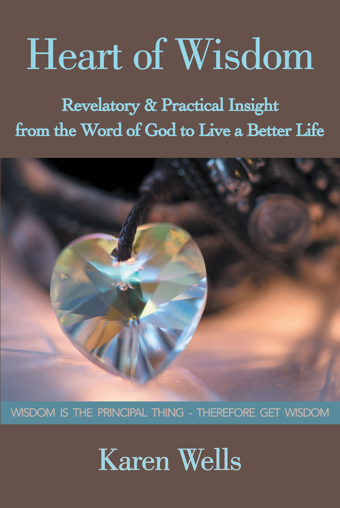 Karen Wellss Newly Released Heart Of Wisdom Is An Encouraging Guide