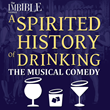 THE IMBIBLE Announces The 1,000th Performance of A SPIRITED HISTORY OF DRINKING