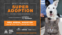 Best Friends Animal Society Super Adoption with Harris County Animal Shelter  comes to Houston