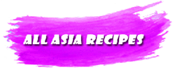 All Asia Recipes Is The Paradise Of Asian Food Lovers Who Want To Know How To Cook Delicious Asian Dishes