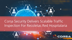 Corsa Security Delivers Scalable Traffic Inspection for Recoletas Red Hospitalaria