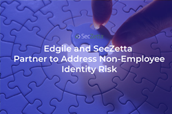 SecZetta & Edgile Tackle Non-Employee Identity Risk