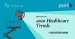 Point B Outlines 2020 Healthcare Trends in Complimentary Webinar on January 29th