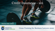 Financial Poise™ Announces &quot;Credit Insurance-101&quot; a New Webinar Premiering June 4th at 2:00 PM CST through West LegalEdcenter™