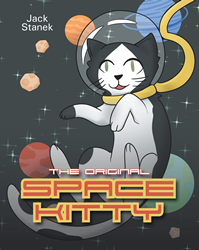 Jack Stanek S Newly Released Space Kitty The Original Is A Fun And Literal Out Of This World Adventure Of An Adorable And Curious Kitten