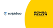 Bonsa Health Partners with ScriptDrop’s Integrated Delivery Solution to Reduce Prescription Abandonment