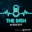 Point-of-Care Partners Launches New Podcast Series “The Dish on Health IT”
