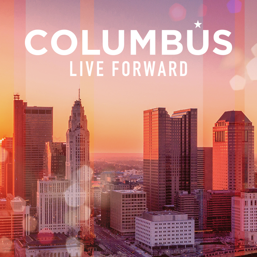 Experience Columbus Pivots Approach Launches Live Forward Campaign