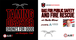 AIRT Podcast Series Taming Disaster Drones for Good and DRONERESPONDERS Public Safety UAS