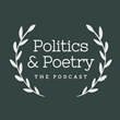 Politics &amp; Poetry, a new podcast about the nexus of politics and poetry has launched