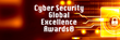Cyber Security Global Excellence Awards&#174; Final Call for 2021 Nominations and Entries