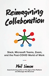 Reimagining Collaboration: Slack, Microsoft Teams, Zoom, and the Post-COVID World of Work