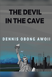 Author Dennis Obong Awoii S New Book The Devil In The Cave Is A Spellbinding Tale Of Loyalty Perseverance And Grit In The Rugged And Unforgiving Alaskan Wilderness