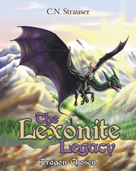 C N Strauser S Newly Released The Lexonite Legacy Dragon Chosen Is A Heart Pumping Tale Meant To Give A New Meaning To Bravery And Family