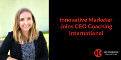 CEO Coaching International Hires Innovative Marketer to Join Team