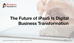 Aragon Research Identifies a New Market–Transformation Platform as a Service (tPaaS)–That Will Overtake iPaaS