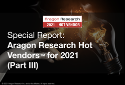 Aragon Research Announces Special Report: Hot Vendors Part III for 2021