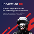 Announcing Innovation HQ - A Free Tool to Help Public Safety Agencies Find New Technology