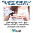 Prevent Blindness declares October as Contact Lens Safety Month to educate the public on the best ways to use contact lenses safely.
