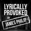 Season 2 of LYRICALLY PROVOKED, The Groundbreaking Original Podcast Series from Serial Entrepreneur, Angel Investor, and Author James Philip Is Now Available