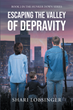 Author Shari Lobsinger’s new book “Escaping the Valley of Depravity” is a riveting post-apocalyptic saga continuing the story of a family trying to survive a catastrophe