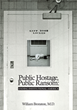 Author William Bronston, M.D.’s new book “Public Hostage Public Ransom: Ending Institutional America” is a devastating look at the horrors of life in institutions
