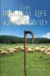 Freddie L. Butler, Jr.’s newly released “The Biblical Life of King David” is a fascinating exploration of King David’s life