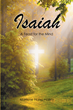 Marlene Hales Holley’s newly released “Isaiah: A Feast for the Mind” is an engaging exploration of biblical writings and God’s intentions for mankind