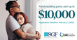 Family-building grants made possible by Shady Grove Fertility (SGF) and the Cade Foundation, application deadline February 1, 2022